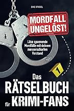 Mordfall ungelöst! Das Rätselbuch für Krimi-Fans: Löse spannende Mordfälle mit deinem messerscharfen Verstand (German Edition)