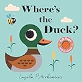 Where's the Duck?: (Summertime Park Friends - A Lift-the-Flap Book Featuring a Friendly Butterly, Worm, Frog & More: Cute Easter Basket Stuffer or First Birthday Gift)