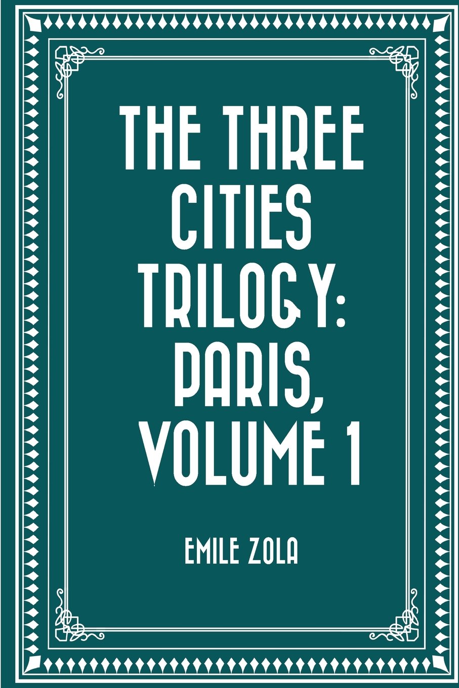 The Three Cities Trilogy: Paris, Volume 1