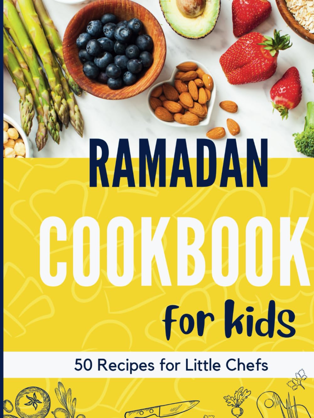 Ramadan Cookbook: 50 Recipes - Cookbook for kids - Little Chefs - Cooking with Family - Simple Cookbook for kids - Ages 5-12