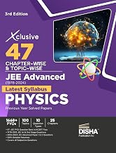 Xclusive 47 Chapter-wise &amp; Topic-wise JEE Advanced (1978 - 2024) New Syllabus PHYSICS Previous Year Solved Papers 3rd Edit...
