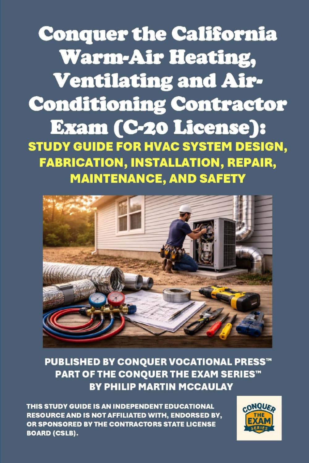 Conquer the California Warm-Air Heating, Ventilating and Air-Conditioning Contractor Exam (C-20 License): Study Guide for HVAC System Design, ... Contractors State License Board (CSLB) Exams)      Paperback – December 22, 2025
