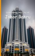 Celebrating the City of Johor Bahru (Celebrating Cities Book Series)
