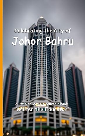Celebrating the City of Johor Bahru (Celebrating Cities Book Series)