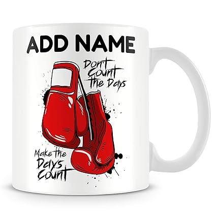 Boxing Mug Personalised Gift  Don't Count The Days, Make The Days Count.