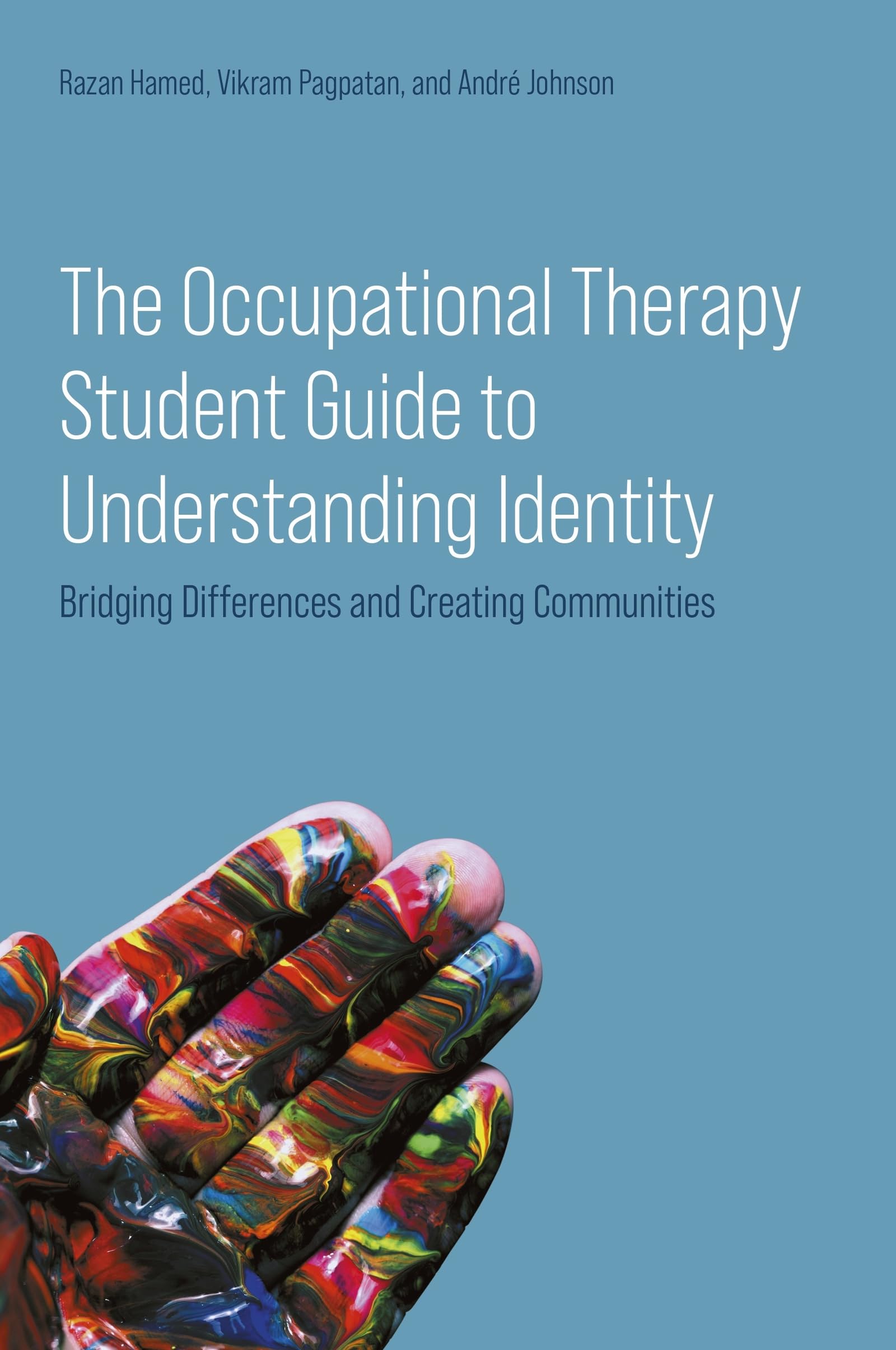 The Occupational Therapy Student Guide to Understanding Identity : Bridging Differences and Creating Communities