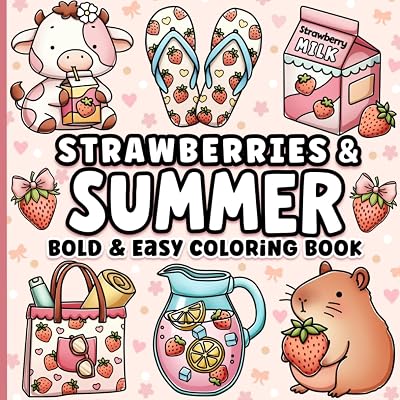 Strawberries and Summer Bold and Easy Coloring Book for Adults, Teens, Kids, Girls: Cute and Cozy