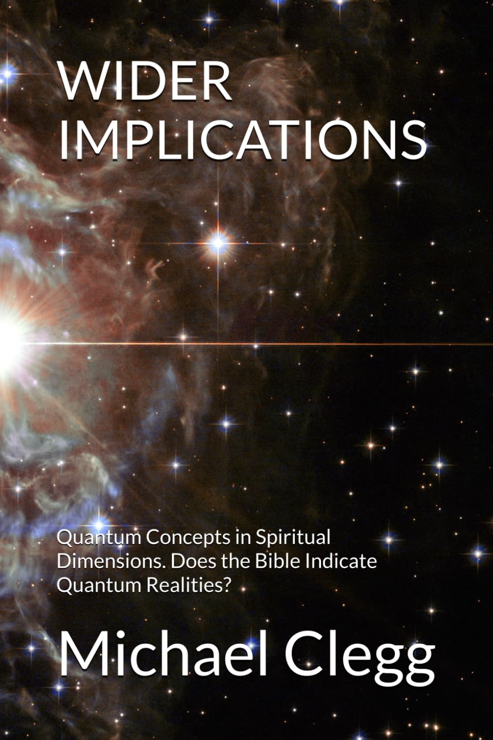 WIDER IMPLICATIONS: Quantum Concepts in Spiritual Dimensions. Does the Bible Indicate Quantum Realities?