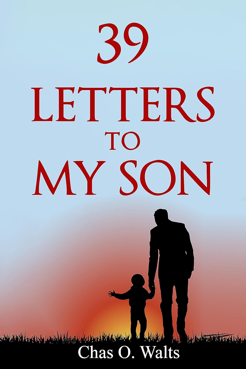 Amazon.com: 39 LETTERS TO MY SON eBook : O. Walts, Chas: Kindle Store