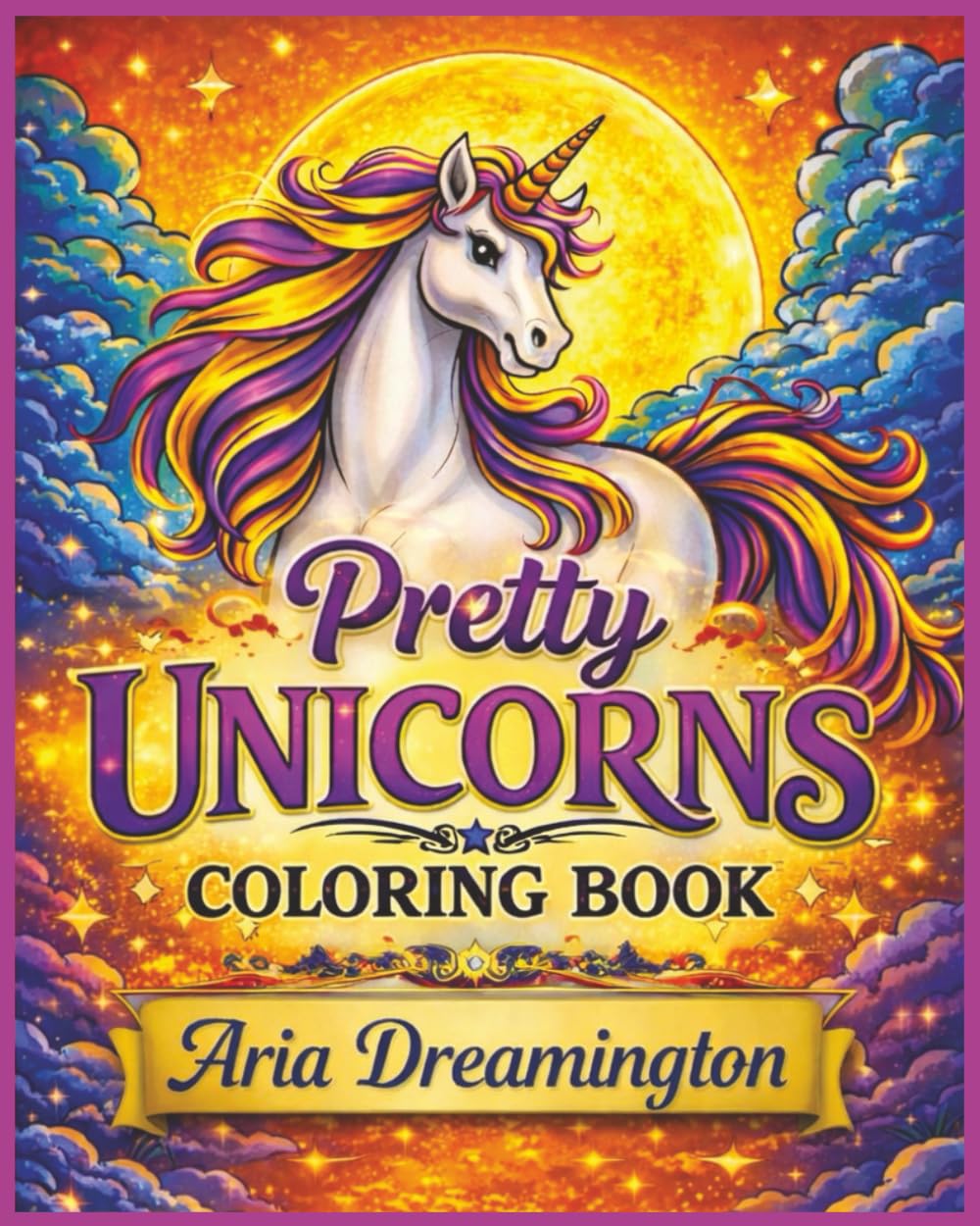 Pretty Unicorns Coloring Book: Magical Unicorn Designs for Relaxation and Creative Coloring: Beautiful Unicorn Illustrations Designed for Calm, Focus, and Creative Fun (Fun Coloring Books for Kids)