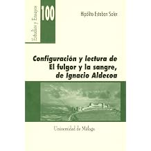 Configuracion y lectura de "El fulgor y la sangre" de Ignacio Aldecoa Estudios y Ensayos Spanish Edition