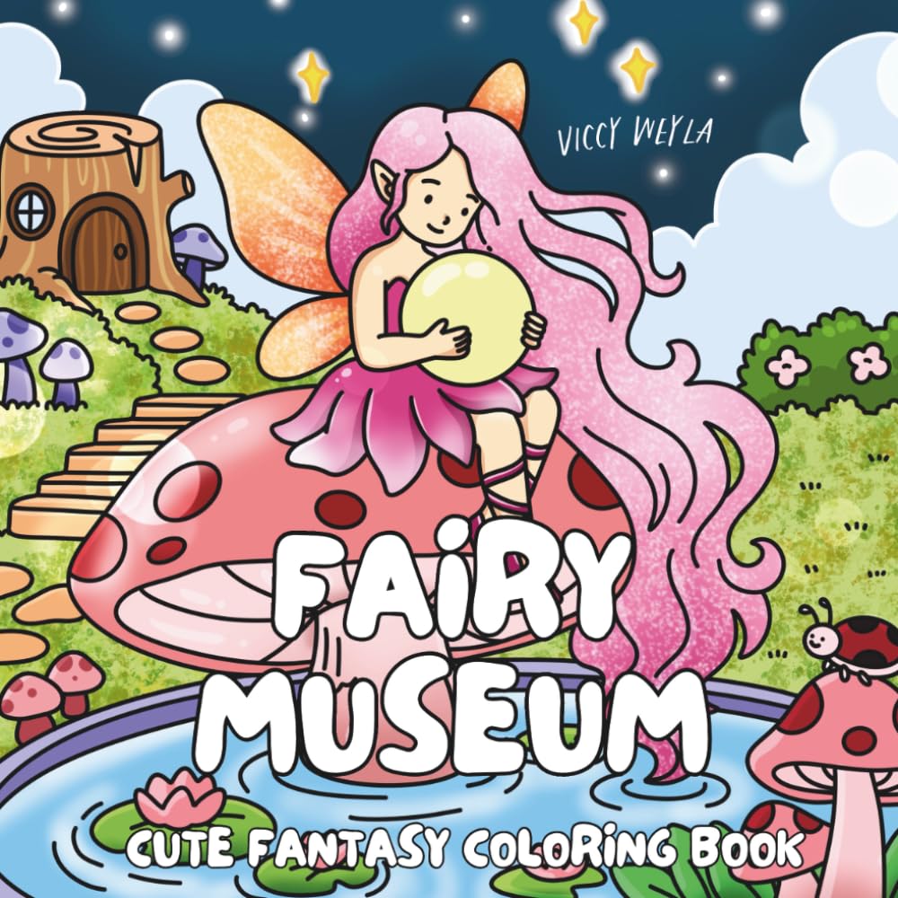 Fairy Museum: Cute Fantasy Coloring Book for Adults & Teens with Cozy Fantasy Scenes, Bold and Easy Designs for Relaxation (Fantasy Museum Coloring Books)