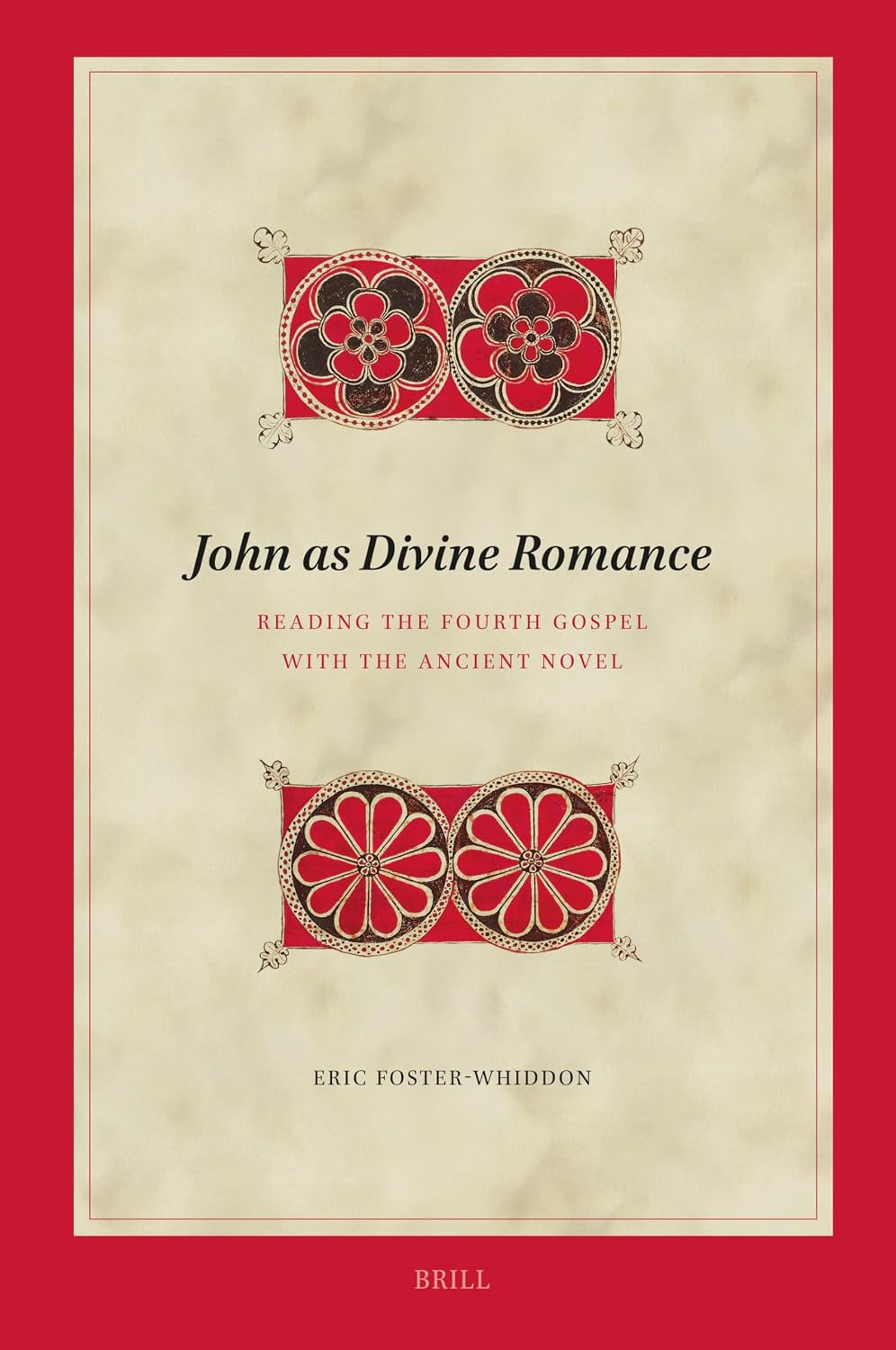 John as Divine Romance: Reading the Fourth Gospel with the Ancient Novel (Biblical Interpretation Series, 236)      Hardcover – April 30, 2026