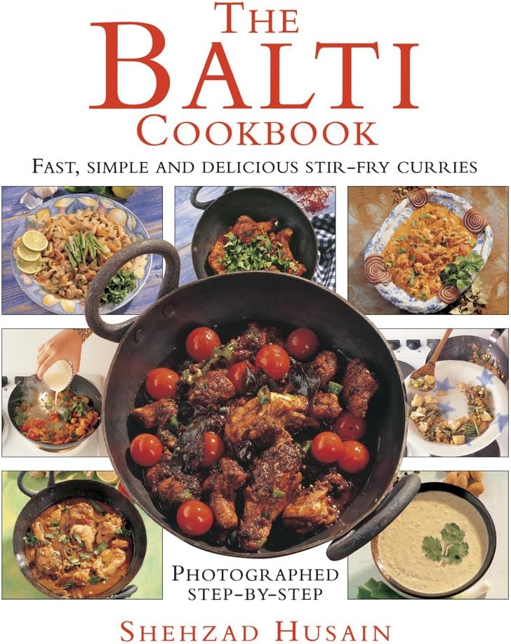 The Balti Cookbook: Fast, Simple And Delicious Stir-Fry Curries
