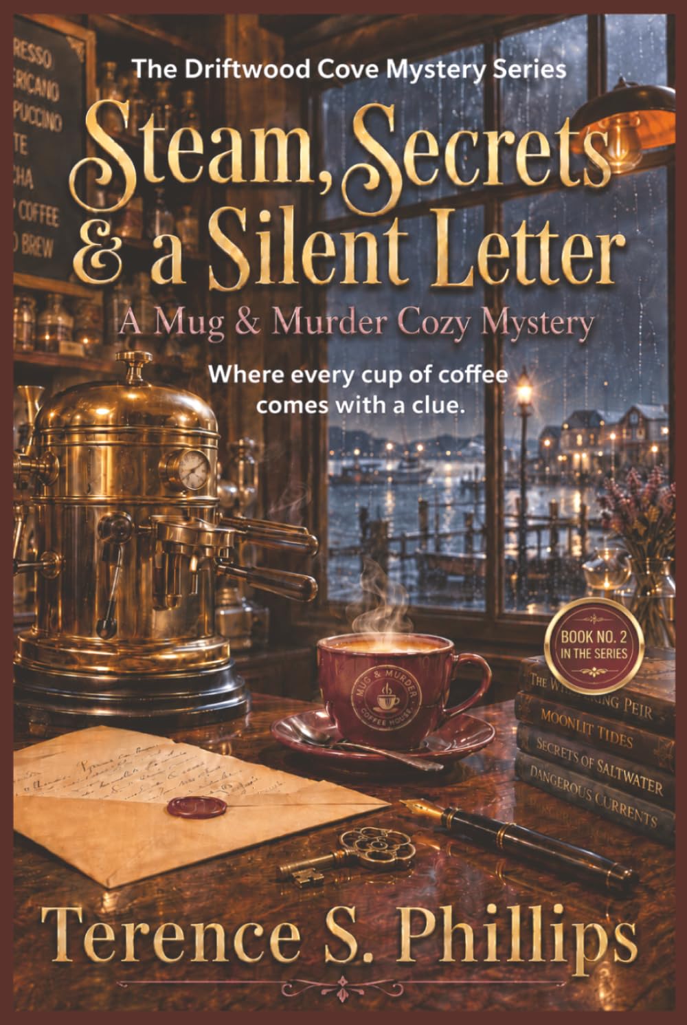 Steam, Secrets & a Silent Letter - A Mug & Murder Cozy Mystery: The Driftwood Cove Mystery Series - Where Every Cup of Coffee Comes WIth a Clue