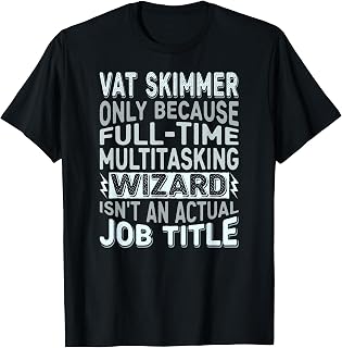 Wizard Job Title Quote - Funny Vat Skimmer T-Shirt