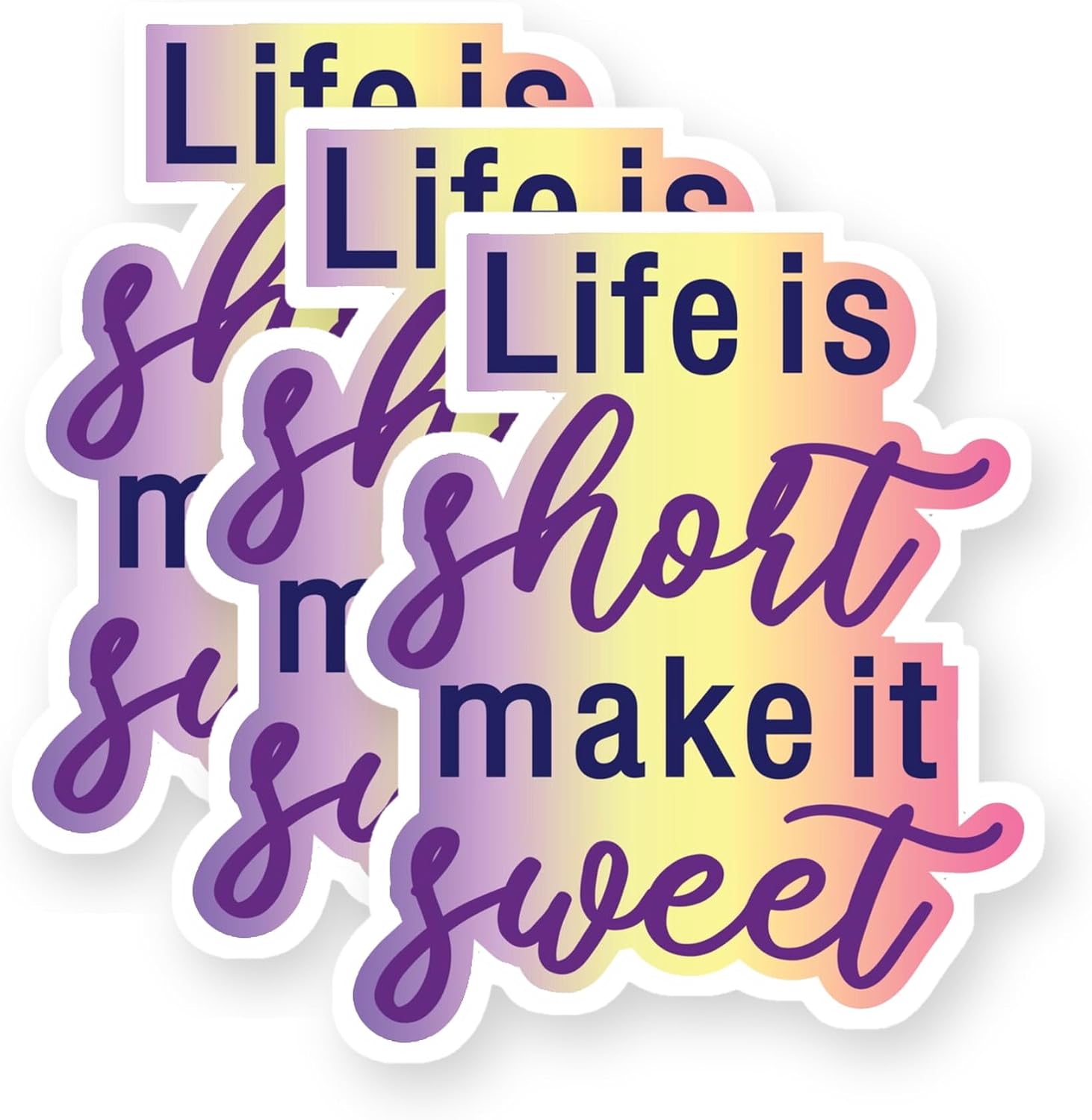 Life is Short Make It Sweet Vinyl Stickers 3 Pack 3 Inch