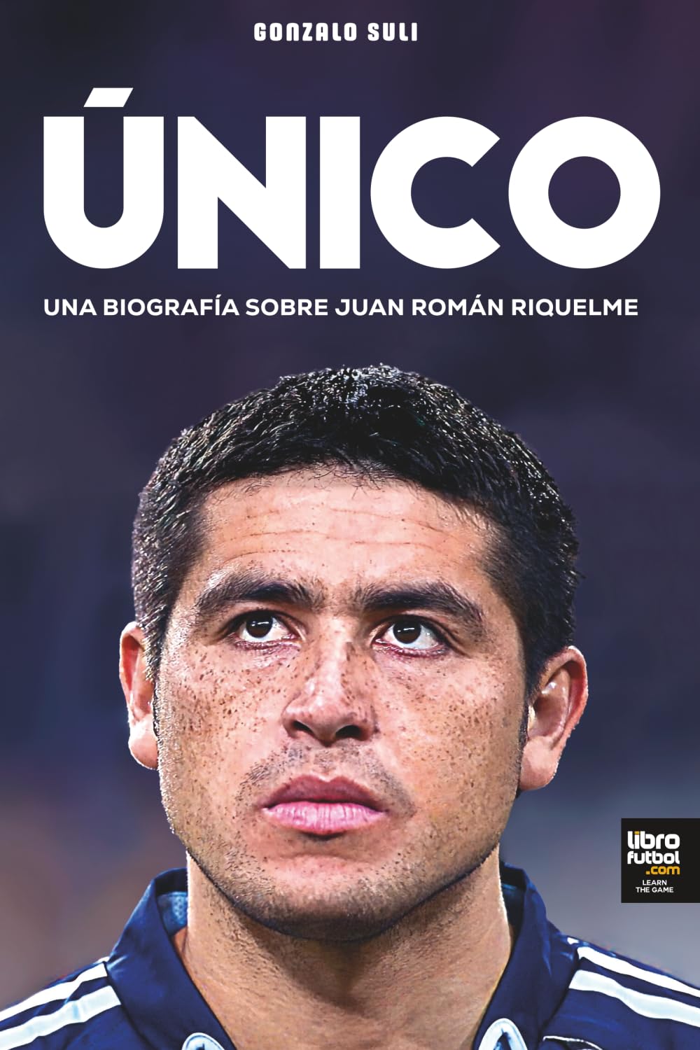 Único: UNA BIOGRAFÍA SOBRE JUAN ROMÁN RIQUELME