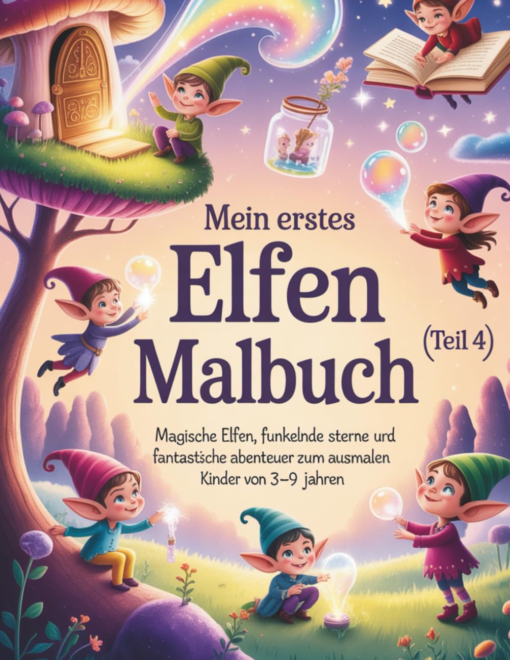 Mein erstes Elfen-Malbuch (Teil 4): Magische Elfen, funkelnde Sterne und fantastische Abenteuer zum Ausmalen für Kinder (Magische Freunde zum Ausmalen)