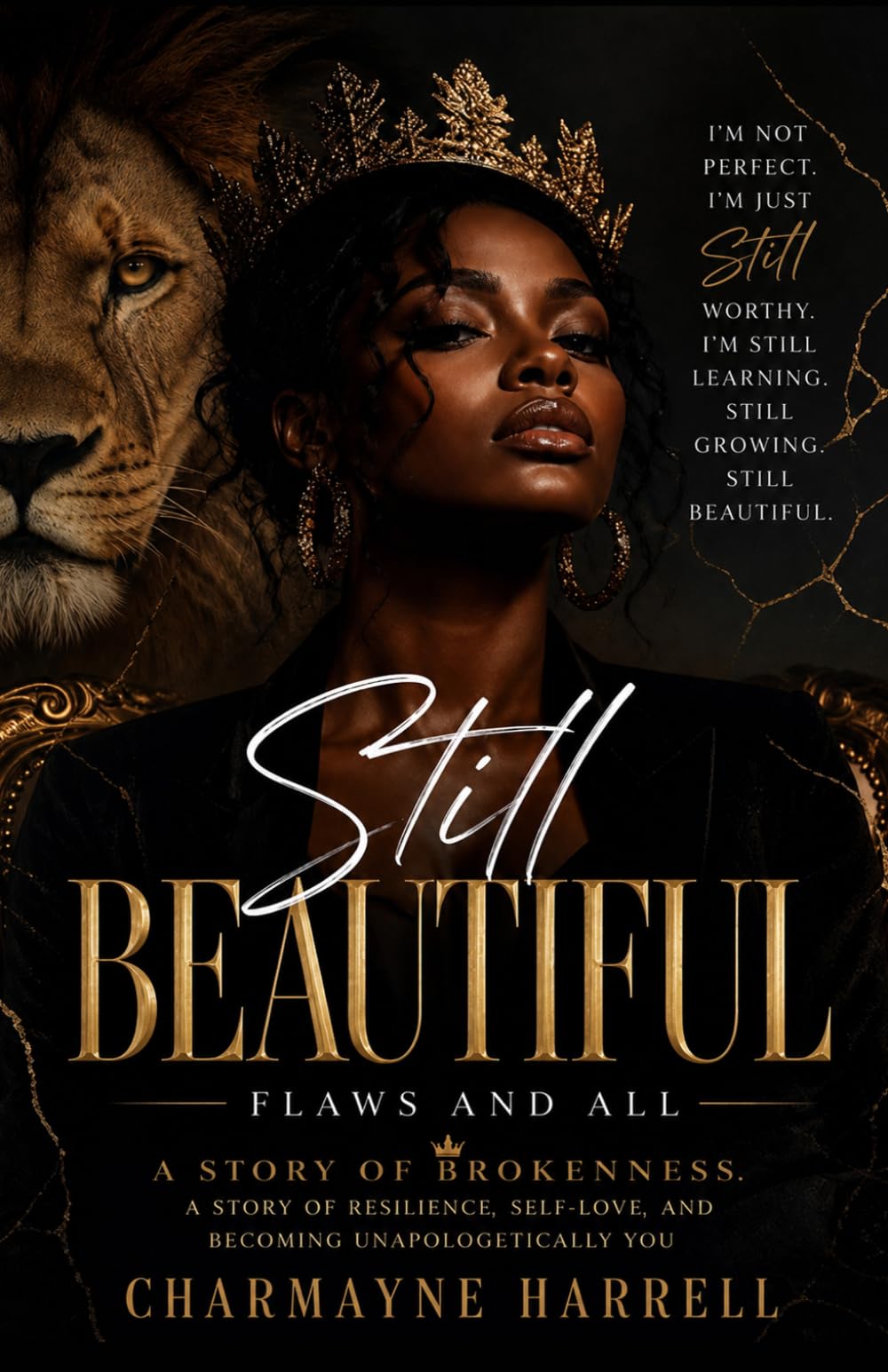 Still Beautiful: Flaws and All: A Story of Brokenness. A Story of Resilience, Self-Love, and Becoming Unapologetically You