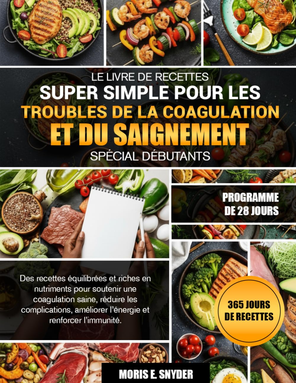 LE LIVRE DE RECETTES SUPER SIMPLE POUR LES TROUBLES DE LA COAGULATION ET DU SAIGNEMENT SPÉCIAL DÉBUTANTS: Des recettes équilibrées et riches en ... améliorer l’énergie et renforce....