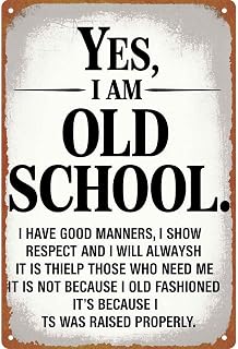 Yes, I Am Old School I Was Raised Properly Vintage Metal Aluminum Sign, 8X12In Wall Decor Sign for Home Garage Bar Pub Coffee Shop Decorative Gift