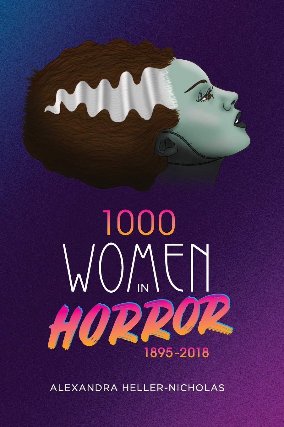 1000 Women In Horror, 1895-2018 (hardback)      Hardcover – Illustrated, July 17, 2020