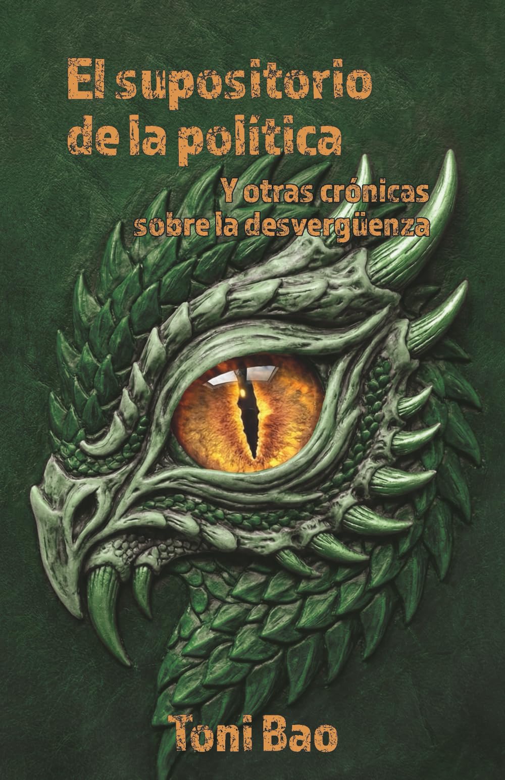 EL SUPOSITORIO DE LA POLÍTICA: Y otras crónicas sobre la desvergüenza