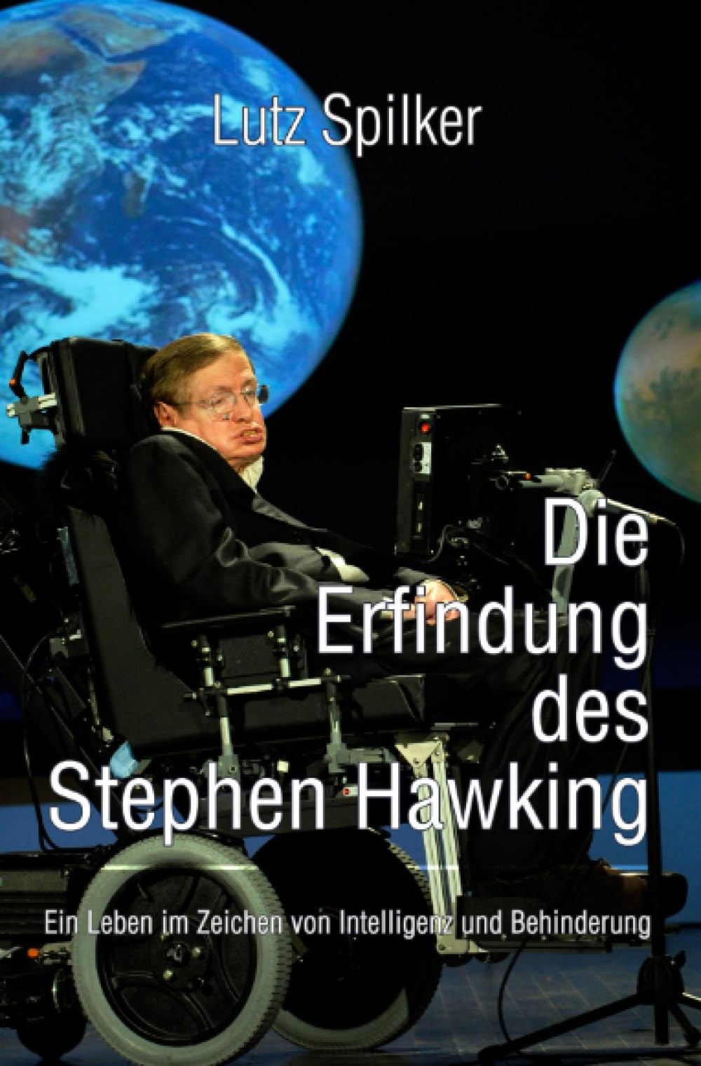 Die Erfindung des Stephen Hawking: Ein Leben im Zeichen von Intelligenz und Behinderung