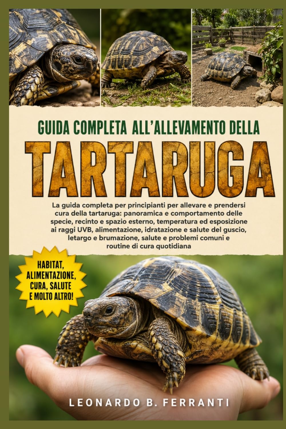 GUIDA COMPLETA ALL’ALLEVAMENTO DELLA TARTARUGA: La guida completa per principianti per allevare e prendersi cura della tartaruga: panoramica e ... e spazio esterno....di cura quotidiana