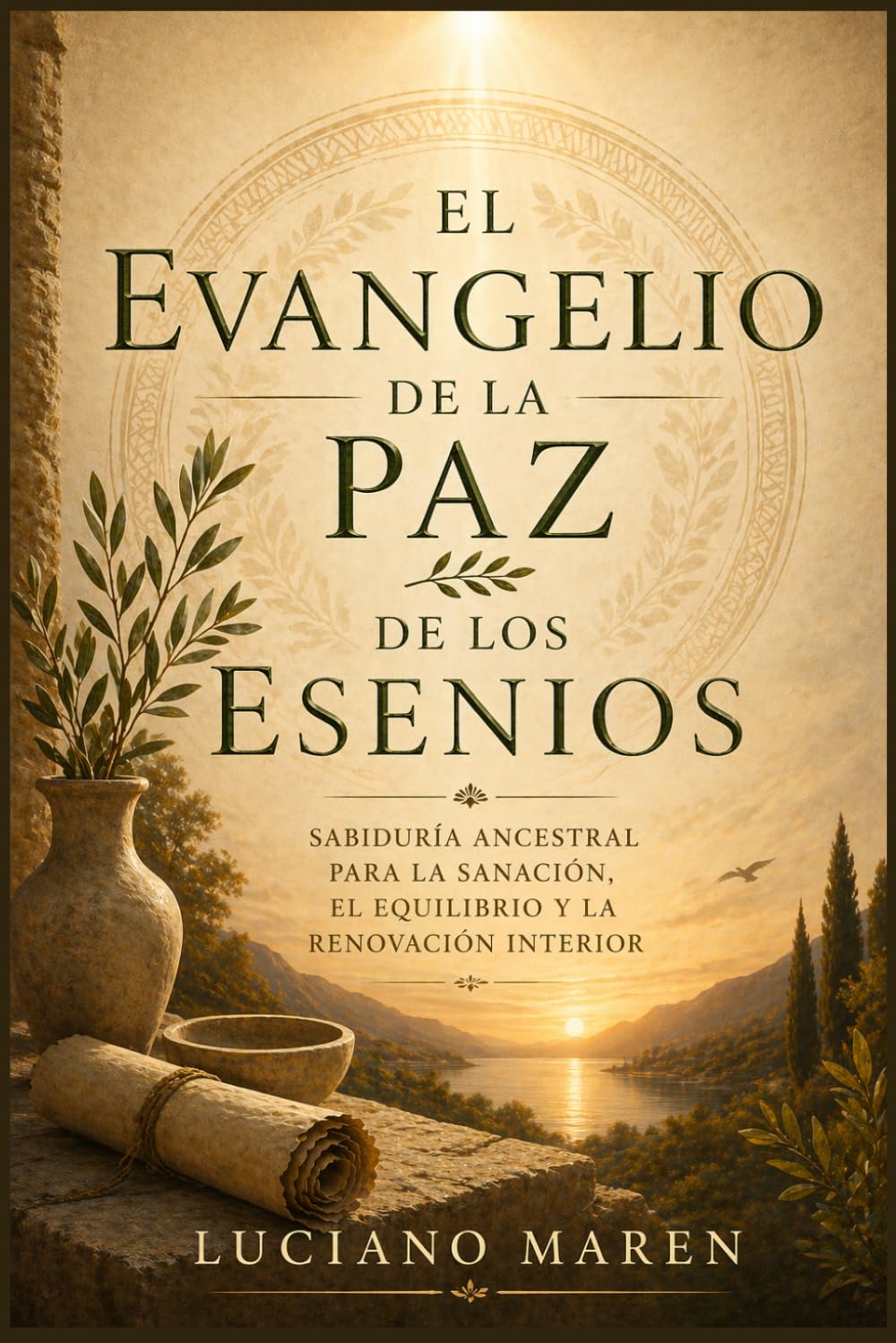 El Evangelio de la Paz de los Esenios: Sabiduría ancestral para la sanación, el equilibrio y la renovación interior