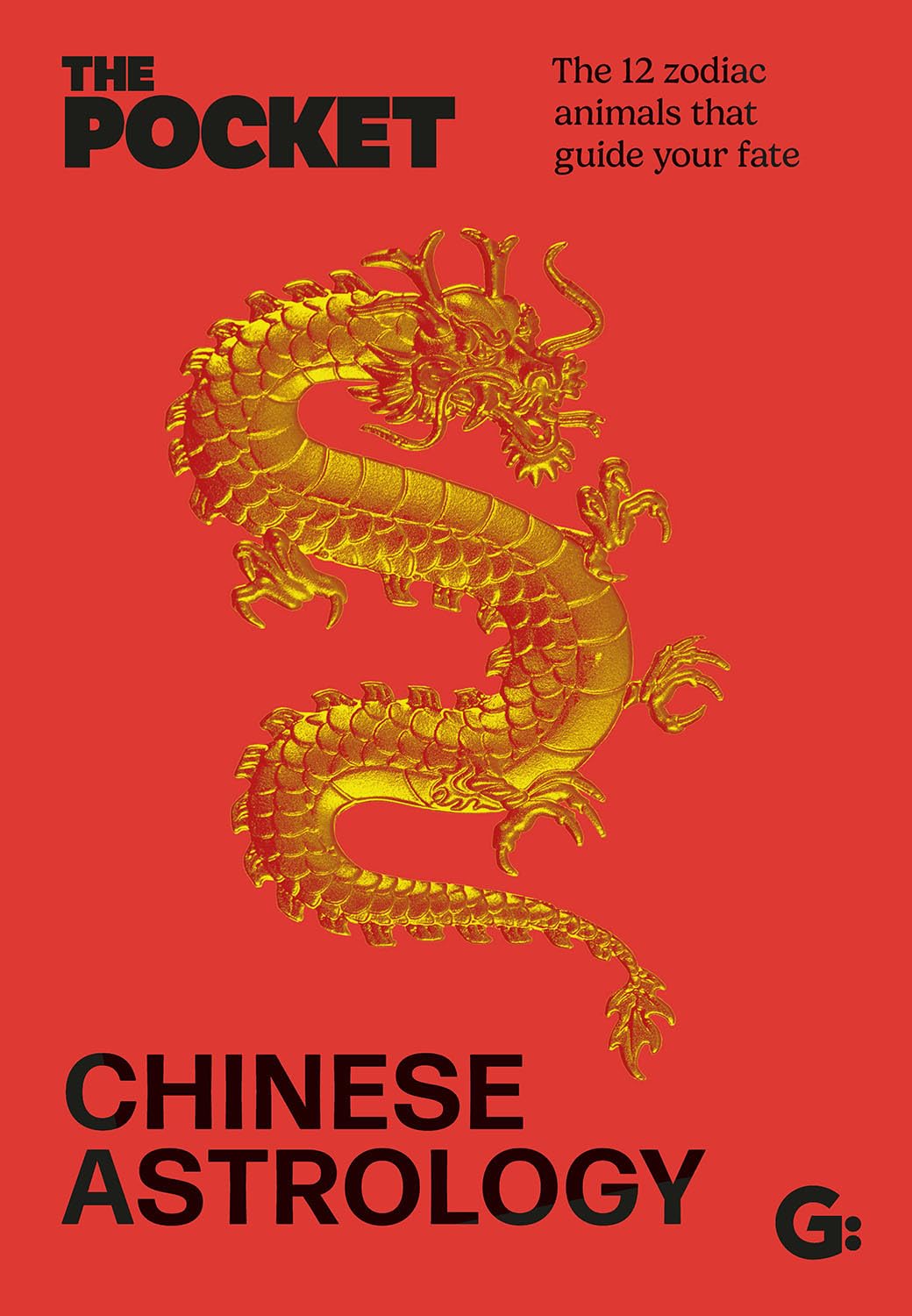 The Pocket Chinese Astrology: The 12 zodiac animals that... - Gemini Books
