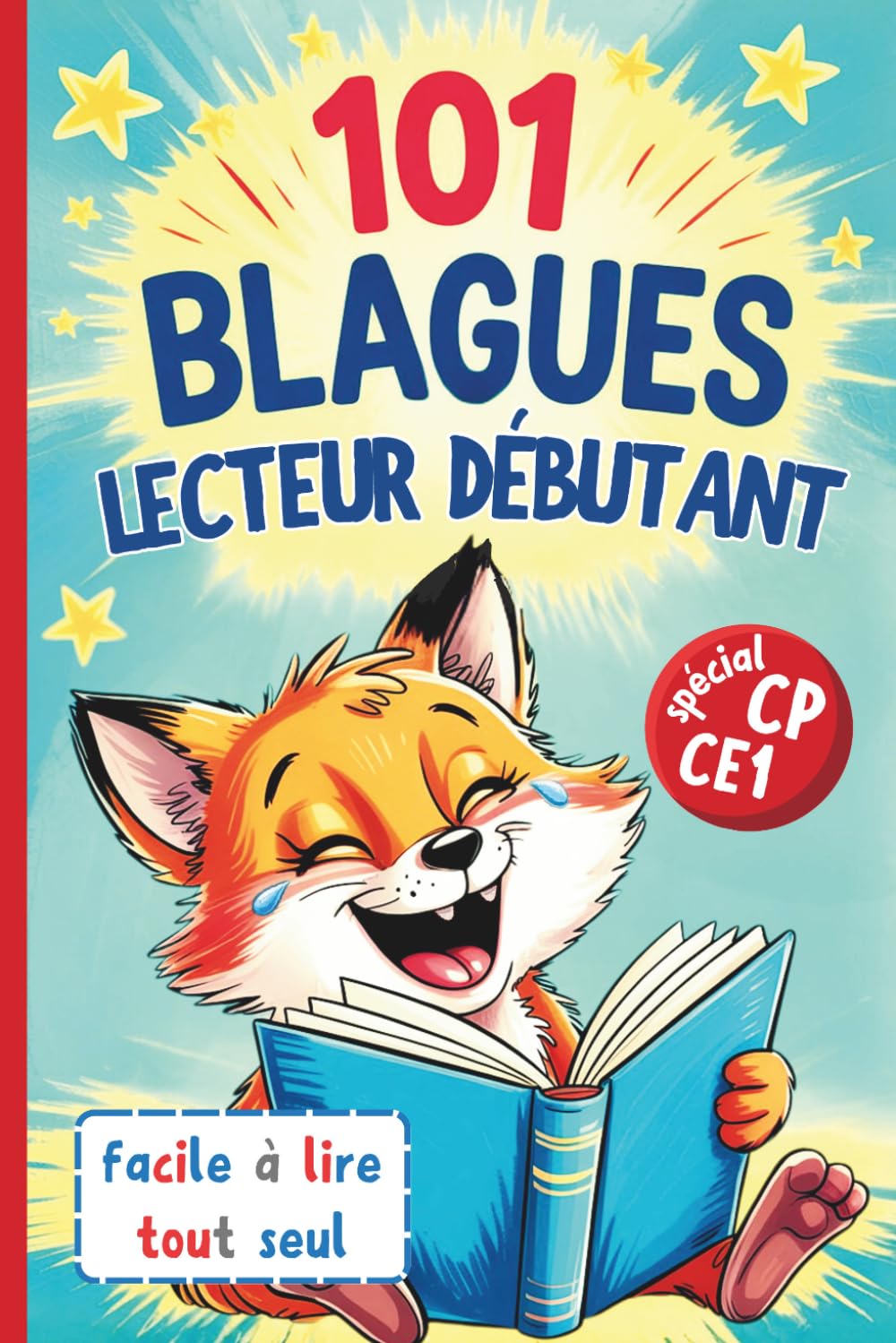 101 blagues pour apprendre à lire pour les filles et garcons de CP et CE1: Lecture facile et autonome, gros caractères et illustrations en couleurs dès 6 ans