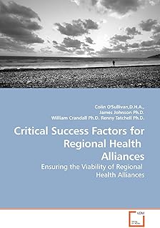 Critical Success Factors for Regional Health Alliances: Ensuring the Viability of Regional Health Alliances
