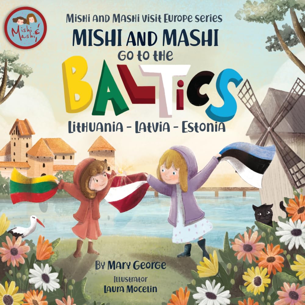 Mishi and Mashi go to the Baltics: A Children’s Travel Adventure in Lithuania, Latvia and Estonia (Mishi and Mashi Visit Europe)