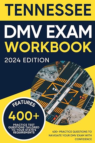 Tennessee DMV Exam Workbook: 400+ Practice Questions to Navigate Your DMV Exam With Confidence (DMV practice tests)
