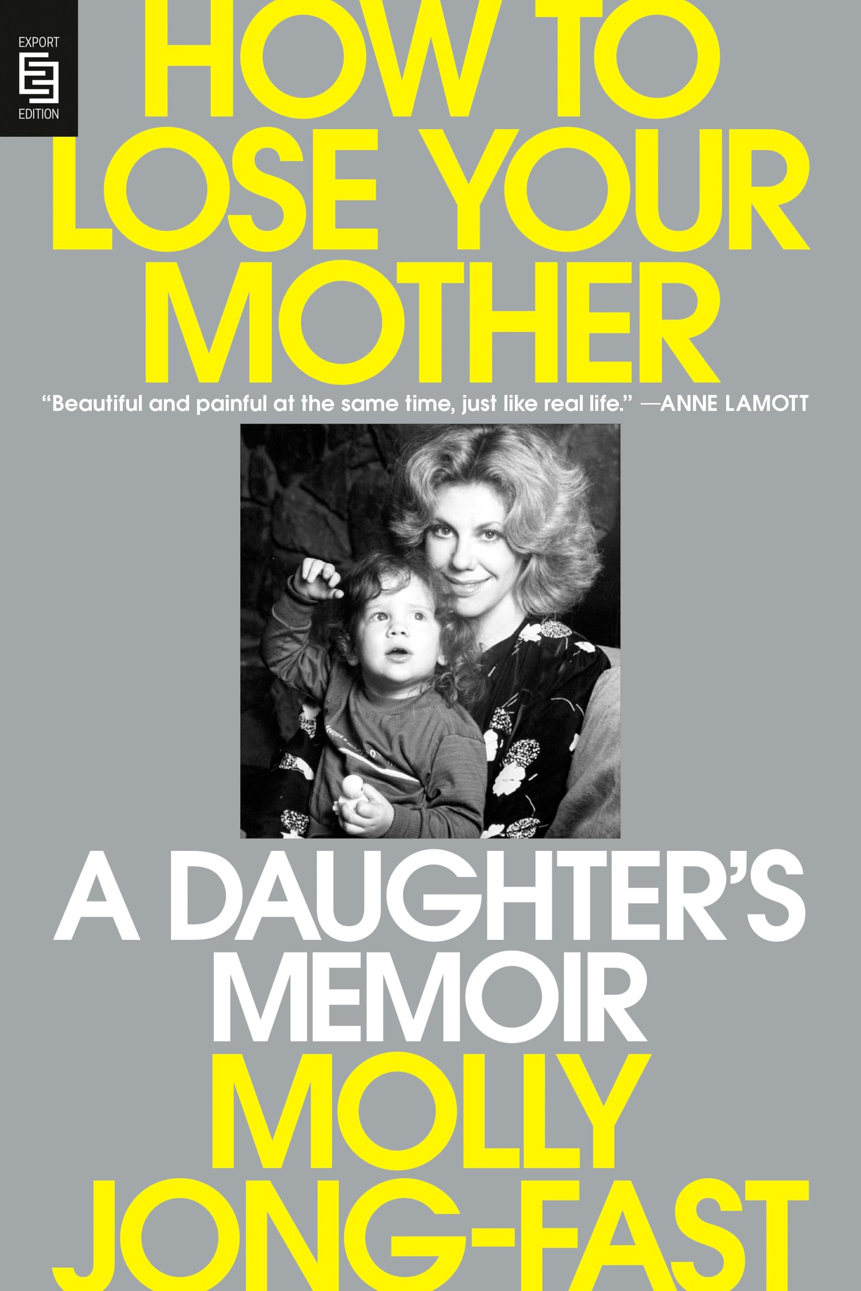 How To Lose Your Mother: A Daughter's Memoir