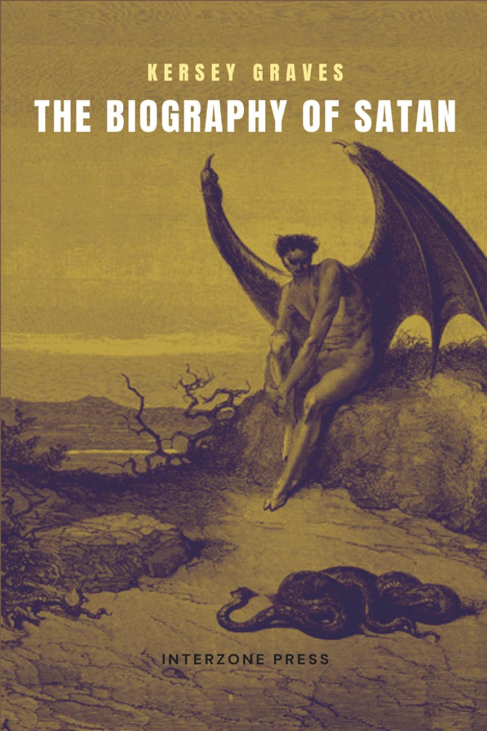 The Biography of Satan: Or, A Historical Exposition of the Devil and His Fiery Dominions