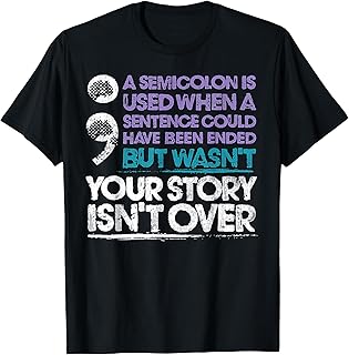 Your Story Isn't Over A Semicolon is Used T-Shirt
