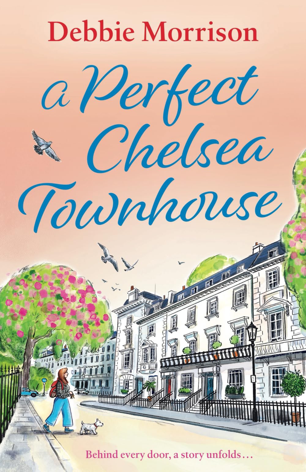 a Perfect Chelsea Townhouse: Uncover the secrets of London’s most exclusive enclave with this unputdownable story of second chances.