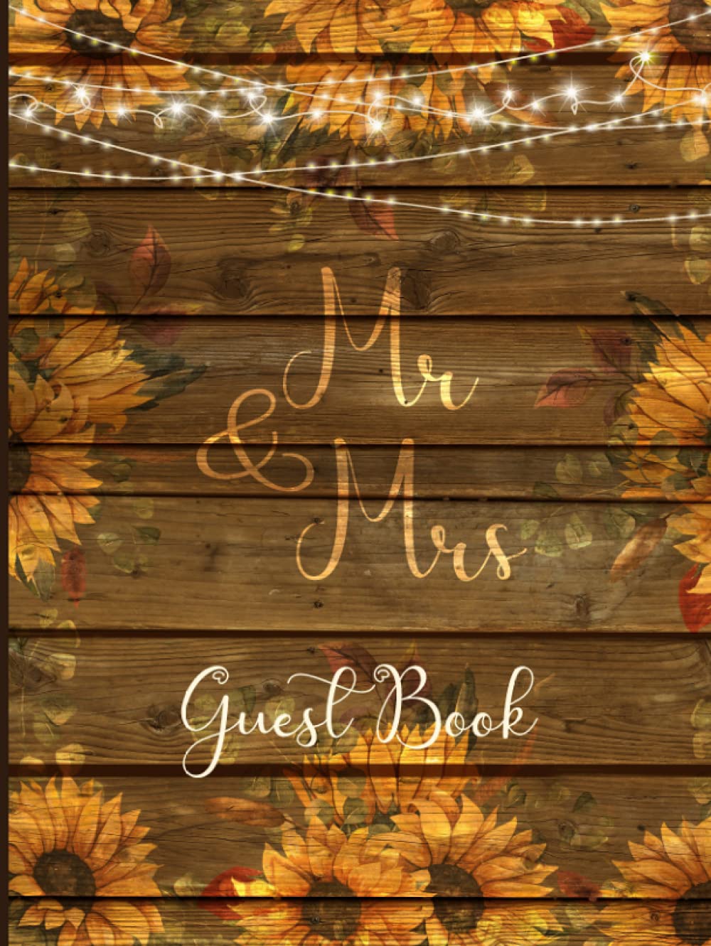 Mr & Mrs Guest Book: Large Rustic Chic Guest Book for Wedding Reception | Perfect Gift for Brides | Sunflower & Brown Wood Design