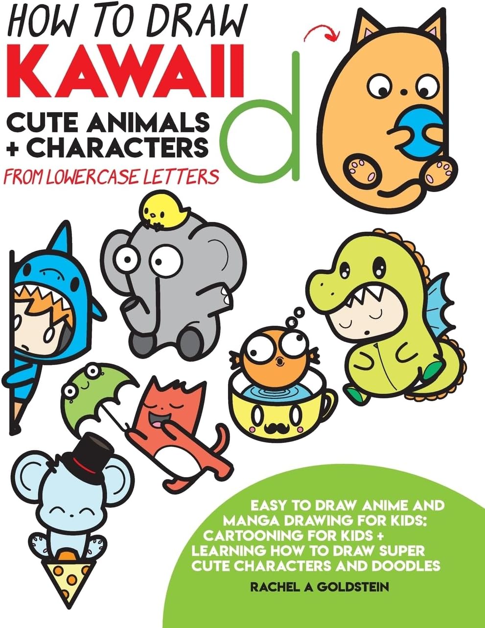 How to Draw Kawaii Cute Animals + Characters from Lowercase Letters: Easy to Draw Anime and Manga Drawing for Kids: Cartooning for Kids + Learning How to Draw Super Cute Characters and Doodles
