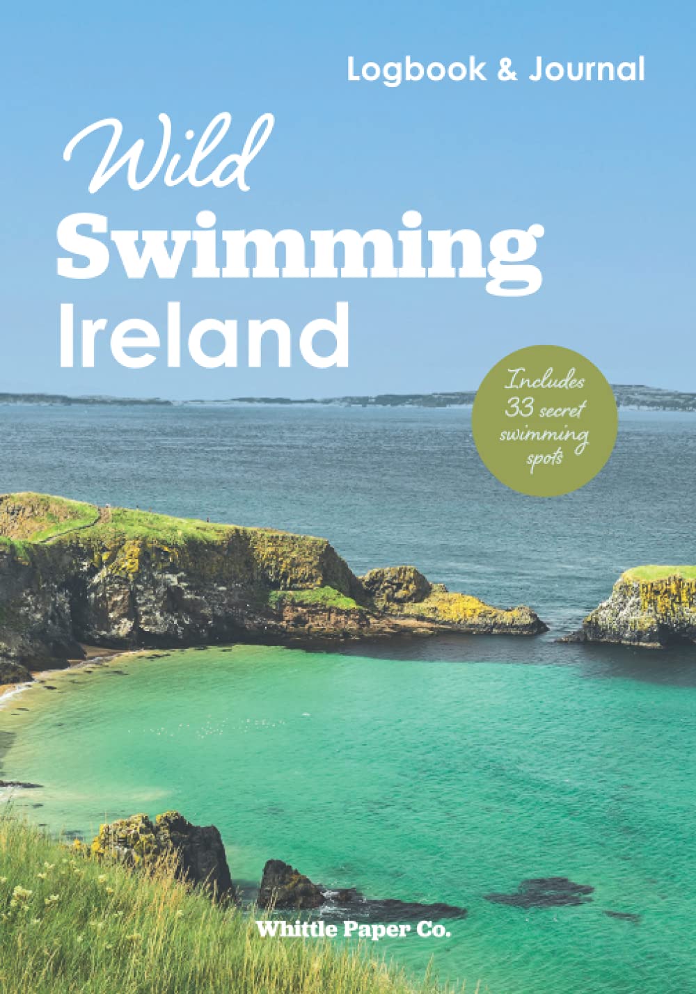 Wild Swimming Ireland Logbook: Motivation Journal for Cold Water Swimming at Hidden Beaches, Loughs & Rivers; Includes list of secret outdoor swimming spots