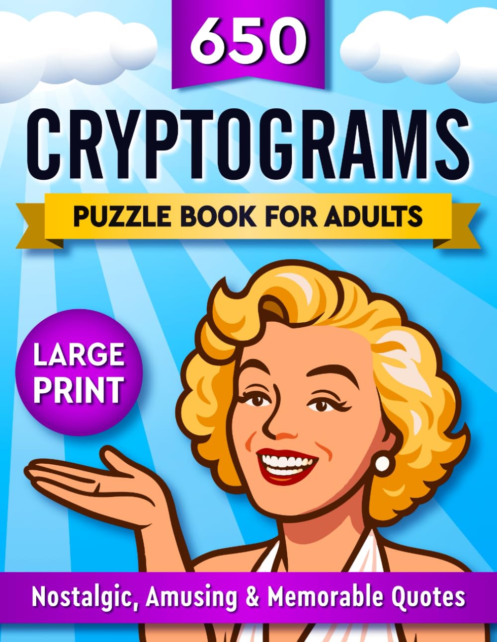 650 Cryptograms Puzzle Book For Adults: Nostalgic, Amusing & Memorable Quotes - Large Print (650 Cryptograms Collection by Faith Walker)