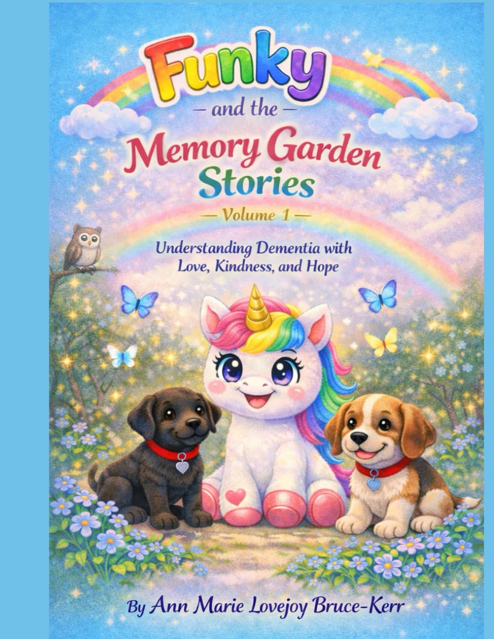 Funky and The Memory Garden Stories Volume 1 Understanding Dementia with Love, Kindness and Hope