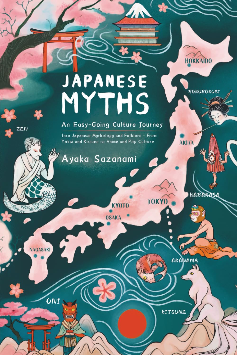 Japanese Myths: An Easy-Going Culture Journey into Japanese Mythology and Folklore — From Yokai and Kitsune to Anime and Pop Culture