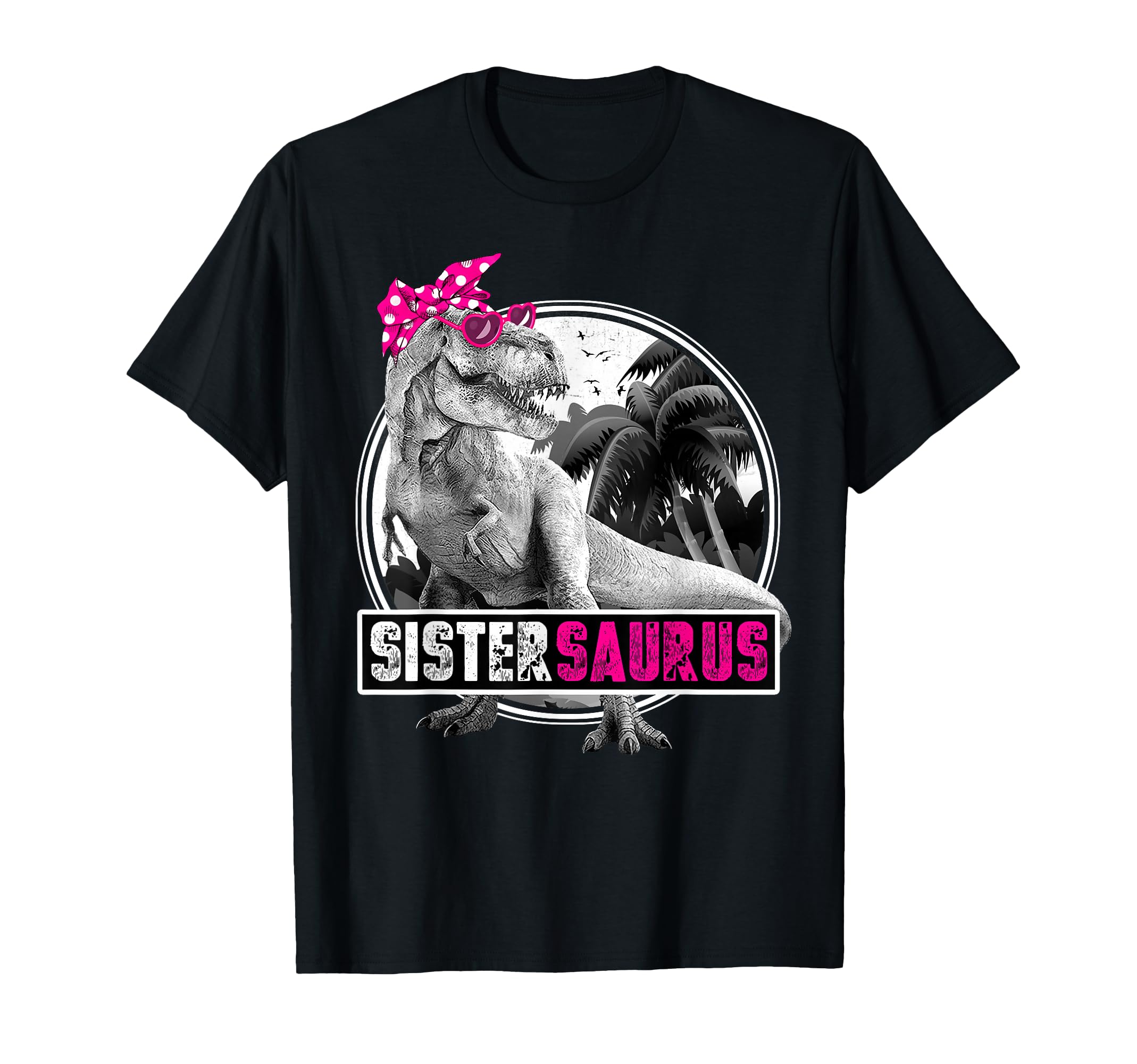 Sistersaurus T-Rex Dinosaur Sister Dinosaur Sister T-Shirt
