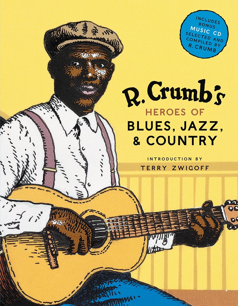 R. Crumb Heroes of Blues, Jazz & Country: Place and Culture in the Children's Fantasies of Penelope Lively, Alan Garner, Diana Wynne Jones, and Susan Cooper