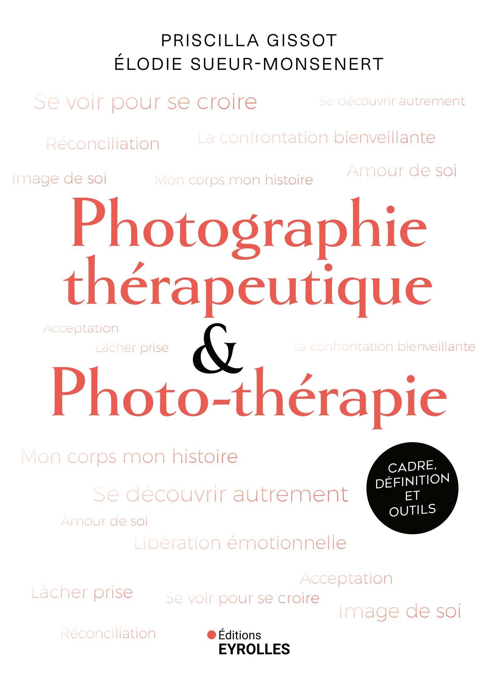 Photographie thérapeutique livre : cadre théorique et outils de photo-thérapie pour psychologue