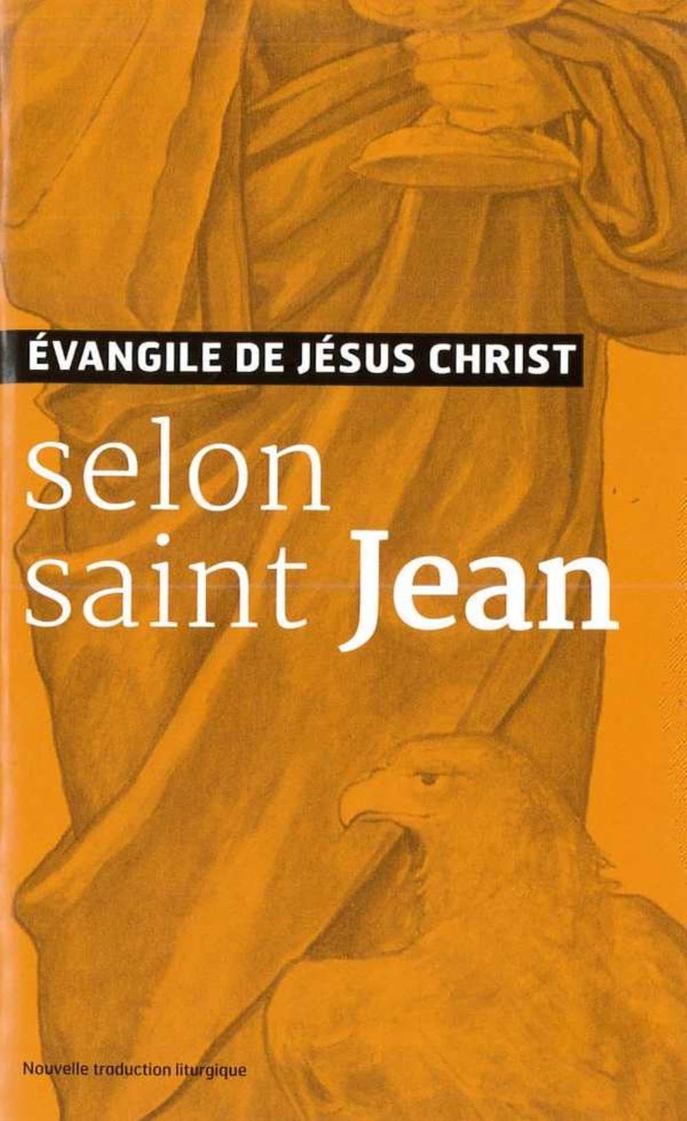 Evangiles de Jésus Christ - Selon Saint Jean - Nouvelle Traduction AELF: Nouvelle traduction liturgique